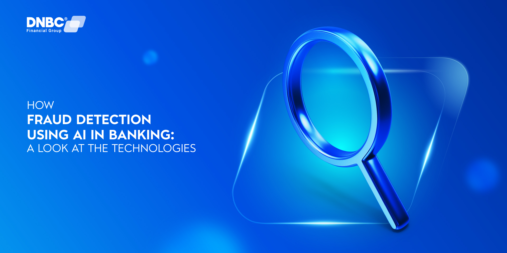 How Fraud Detection using AI in Banking: A Look at the Technologies How Fraud Detection using AI in Banking: A Look at the Technologies