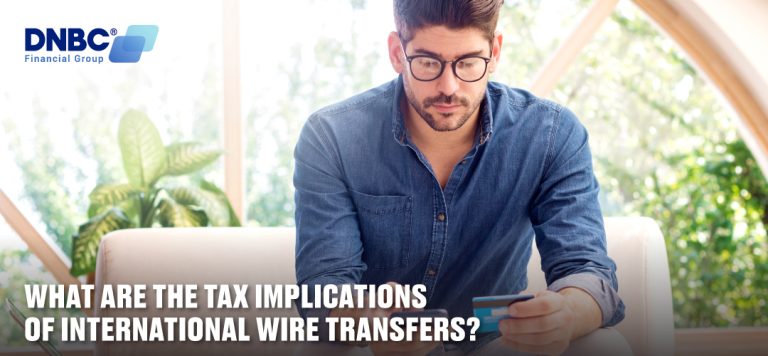What are the Tax Implications of international wire transfers? – Key considerations for sending money abroad