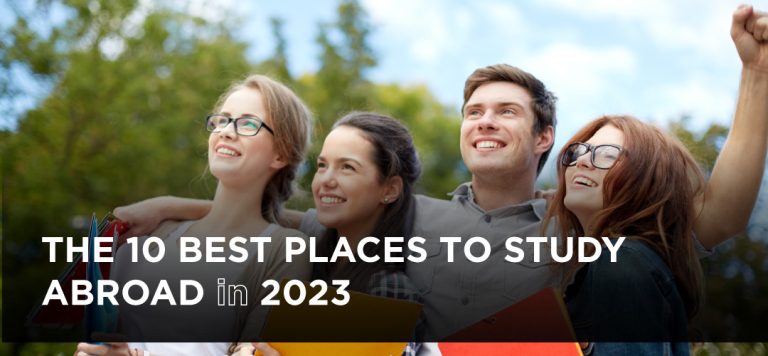 The 10 Best Places To Study Abroad In 2023