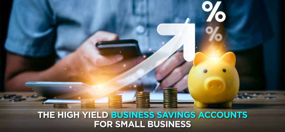 The high yield business savings accounts for small business