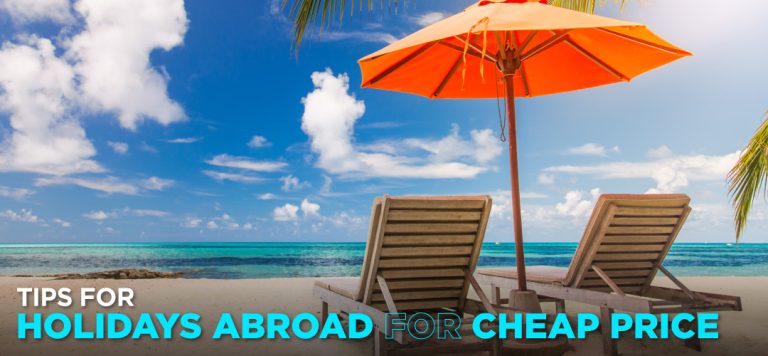 Tips for holidays abroad for cheap price