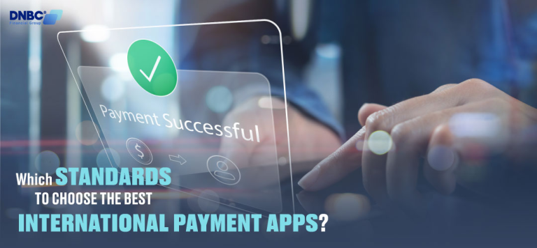 Which standards to choose the best international payment apps?