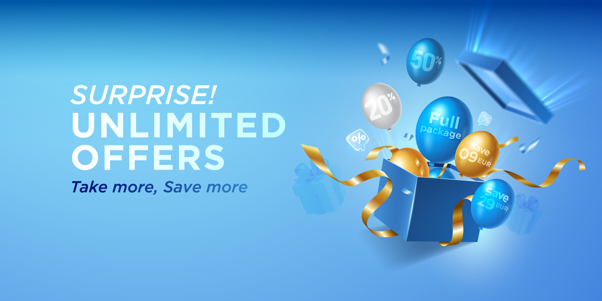 UNLIMITED OFFERS: TAKE MORE, SAVE MORE